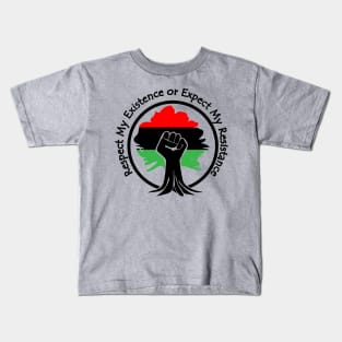 Respect My Existence or Expect My Resistance, Black Lives Matter, Protest, Raised Fist, Rooted Kids T-Shirt